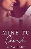 Mine to Cherish by Shaw Hart