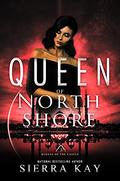 Queen of North Shore (Queens of the Castle #3) by Sierra Kay