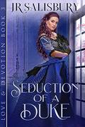 Seduction of a Duke (Love and Devotion #3) by J.R. Salisbury