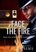 Face the Fire (Moore Family Saga #5) by Michele Sims
