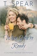 When You're Ready (Columbus Falls #1) by T. Spear