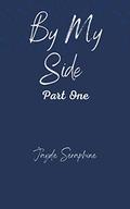 By My Side: Part One by Jayde Seraphine