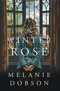 The Winter Rose by Melanie Dobson