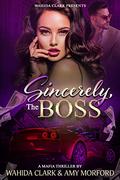Sincerely, The Boss by Wahida Clark