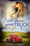 I Still Drive Your Truck by Sherri Storey