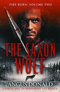 The Saxon Wolf (Fire Born #2) by Angus Donald