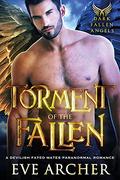 Torment of the Fallen: A Devilish Fated Mates Paranormal Romance (Dark Fallen Angels #4) by Eve Archer