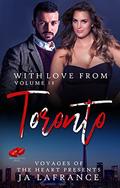 With Love From Toronto: Volume 13  (Voyages of the Heart) by J.A. Lafrance