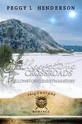 Yellowstone Crossroads: A Yellowstone Christmas Novella (Yellowstone Romance #9.5) by Peggy L. Henderson