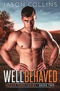 Well Behaved (Rescue Farm #2) by Jason Collins