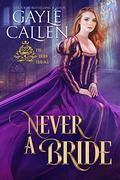 Never a Bride (The Brides Trilogy #2) by Gayle Callen