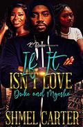 If It Isn't Love: Duke and Myesha by Shmel Carter