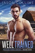 Well Trained (Rescue Farm #1) by Jason Collins