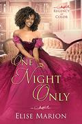 One Night Only (Regency in Color #2) by Elise Marion