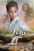 Gold Rush Bride Lola by Krystal M. Anderson
