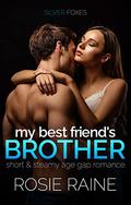 My Best Friend's Brother: Short & Steamy Age Gap Romance (Silver Foxes #5) by Rosie Raine