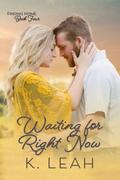 Waiting for Right Now (Finding Home #4) by K. Leah