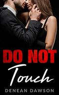 Do Not Touch: A Mafia Forbidden Love Romance (The Four Families #1) by Denean Dawson