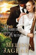 Marrying Mr. Wrong (Frontier Vows #4) by Melissa Jagears