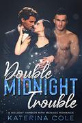 Double Midnight Trouble : A Holiday Harbor MFM Menage Romance by Katerina Cole