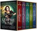The Vampire Wish: The Complete Series by Michelle Madow