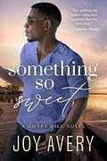 Something So Sweet (Honey Hill #1) by Joy Avery