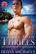 More Than Thrills: Watchdog Security Book 5 by Olivia Michaels