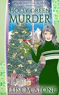Holly Green Murder (African Violet Club Mysteries #6) by Elise M. Stone
