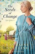 The Seeds of Change (Leah's Garden #1) by Lauraine Snelling