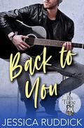 Back to You (In Tune #1) by Jessica Ruddick