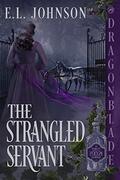 The Strangled Servant (The Perfect Poison Murders #1) by E.L. Johnson