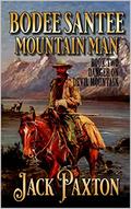 Bodee Santee: Mountain Man: Danger On Devil Mountain: A Mountain Man Adventure Sequel by Jack Paxton
