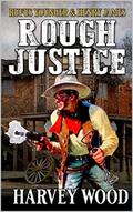 Rough Justice: A Mountain Man Western Adventure (A Rufus Younger: Mountain Man Adventure #11) by Harvey Wood