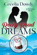 Rocky Road Dreams: A Christmas Novel (The Candy Beach #5) by Cecelia Dowdy