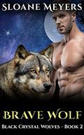 Brave Wolf (Black Crystal Wolf Shifters #2) by Sloane Meyers