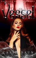 Vessel (Sanguine Heart #1) by Cassa Daun