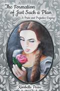 The Formation of Just Such a Plan: A Pride and Prejudice Vagary by Kimbelle Pease