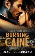 Burning Caine (Caine & Ferraro #1) by Janet Oppedisano