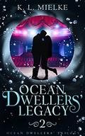 Ocean Dwellers' Legacy (Ocean Dwellers' Trilogy #2) by K.L. Mielke