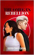 The Omega's Rebellion (Omega #1) by Sierra Christenson