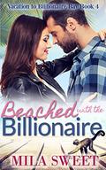 Beached with the Billionaire: sweet stuck with a billionaire (Vacation to Billionaire Bay #4) by Mila Sweet