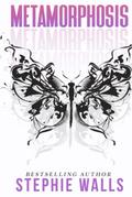 Metamorphosis by Stephie Walls