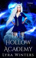 Fate Hollow Academy: Term 1 by Lyra Winters