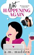 Not Happening Again (Navarro Triplets #2) by A.M. Madden