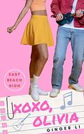 XOXO, Olivia (East Beach High #3) by Ginger Li