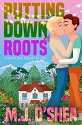 Putting Down Roots (Rock Bay #3.5) by M.J. O'Shea