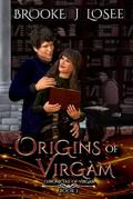 Origins of Virgàm (Chronicles of Virgàm #3) by Brooke J. Losee