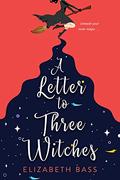 A Letter to Three Witches by Elizabeth Bass