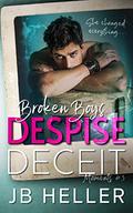 Broken Boys Despise Deceit (Broken Boys #3) by J.B. Heller