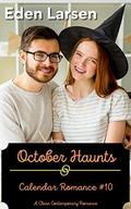 October Haunts: A Clean Contemporary Romance (Calendar Romance #10) by Eden Larsen